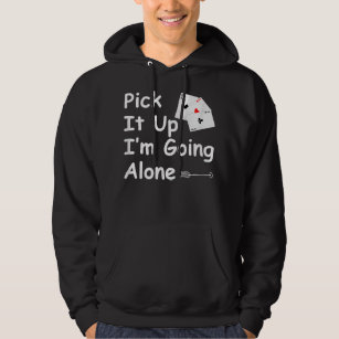 Pick It Up I'm Going Alone Euchre Gamers women men Hoodie