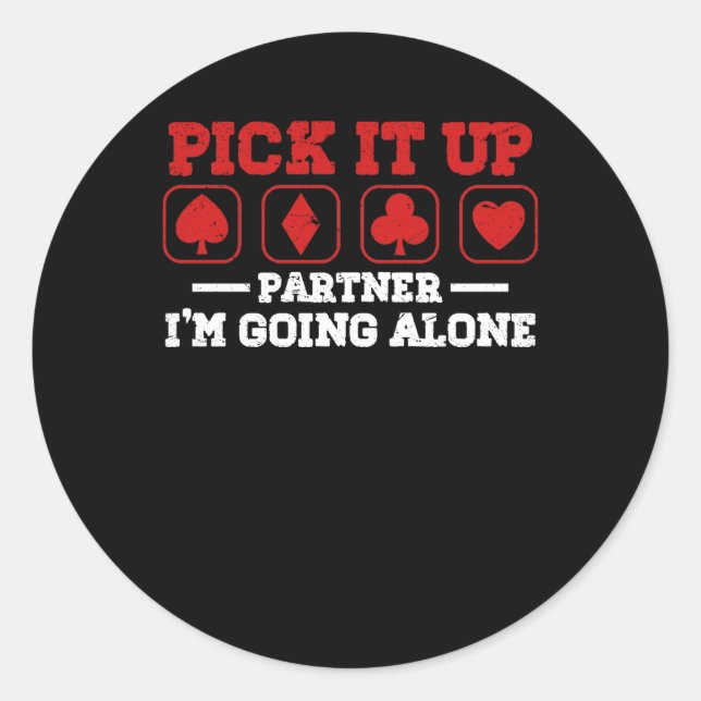 Pick It Up I'm Going Alone Euchre Player Card Game Classic Round Sticker (Front)
