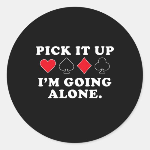 Pick It Up IM Going Alone Euchre Player Classic Round Sticker