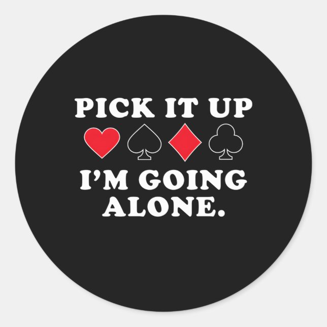 Pick It Up I'M Going Alone Euchre Player Classic Round Sticker (Front)