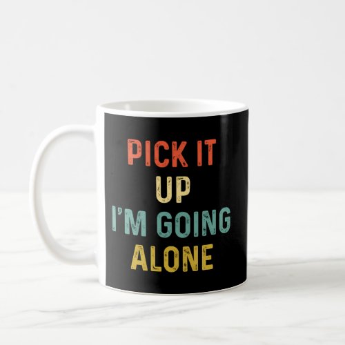 Pick It Up IM Going Alone Euchre Player Coffee Mug