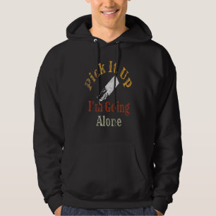 Pick It Up I'm Going Alone Vintage Euchre Card Gam Hoodie