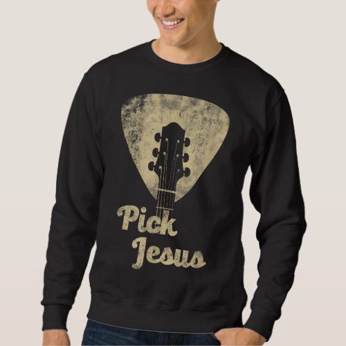 Pick Jesus _Music Pastor_ Pastor Easter gift Sweatshirt