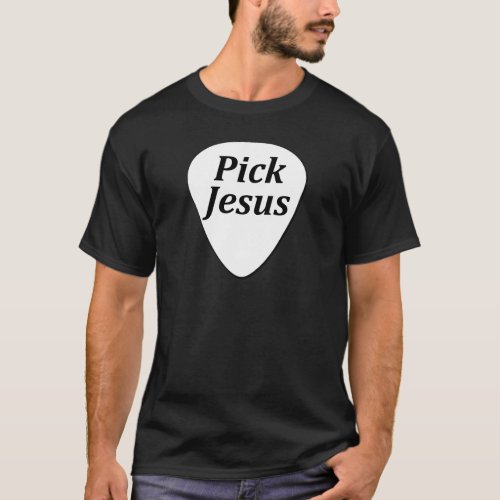 Pick Jesus T_Shirt