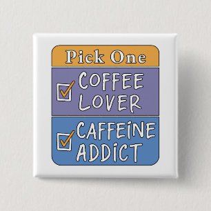 Pick One - Coffee or Caffeine Button