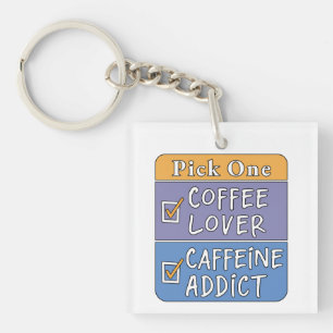 Pick One - Coffee or Caffeine Keychain