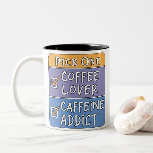   Pick One Coffee or Caffeine Two_Tone Coffee Mug
