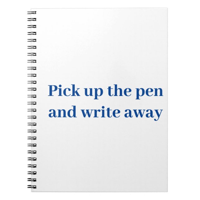 Pick up the pen and write away notebook (Front)