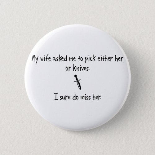 Pick Wife or Knives Pinback Button