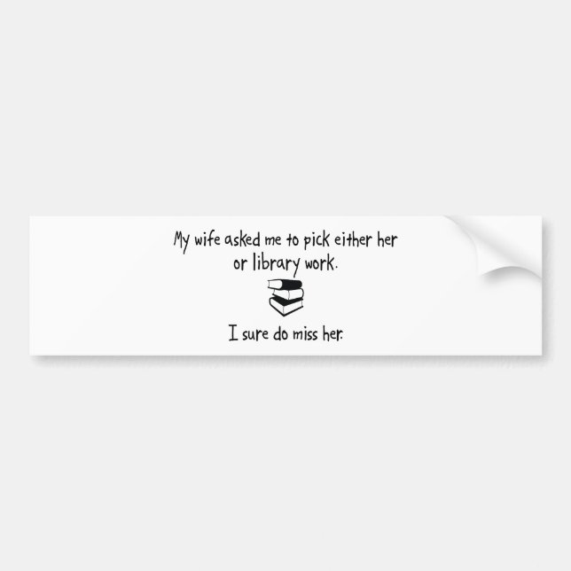 Pick Wife or Library Work Bumper Sticker (Front)