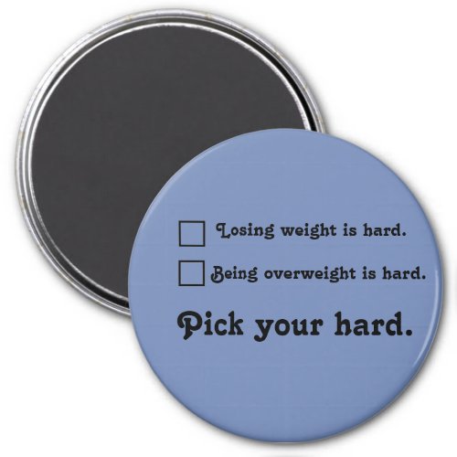 Pick your hard Weight Loss Journey Inspiration Magnet