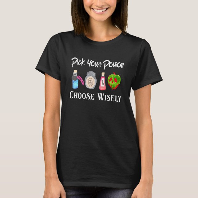 Pick Your Poison Choose Wisely Apparel T-Shirt (Front)