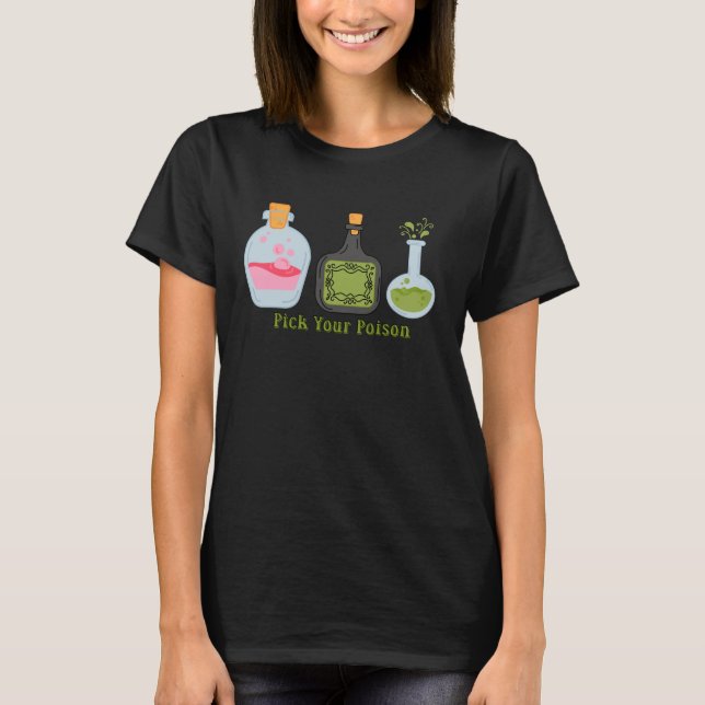 Pick your poison potion bottles witches brew T-Shirt (Front)