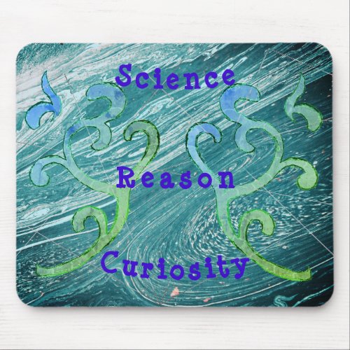 Pick your values eg SCIENCE REASON CURIOSITY Mouse Pad