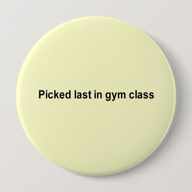 picked last in gym class t-shirt pinback button (Front)