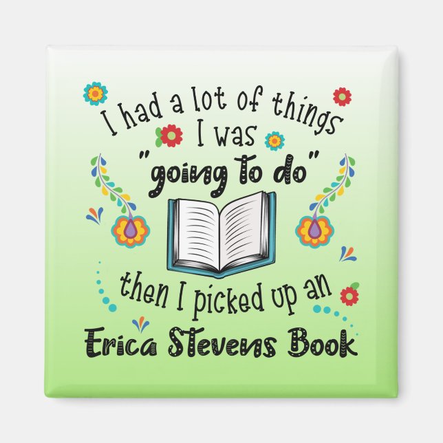 Picked Up An Erica Stevens Book Magnet (Front)