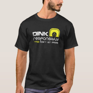 Pickelball Dink Responsibly Don't Get Smashed T-Shirt
