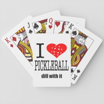 Pickle Ball Gift I Heart Pickleball Dill With It Playing Cards by PicklePower at Zazzle