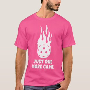 Pickle Ball Pickleballer Just One More Game Pickle T-Shirt