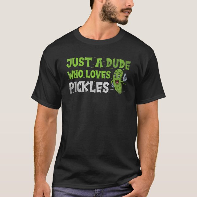 Pickle  Dude Man Men Cucumber Cornichons T-Shirt (Front)