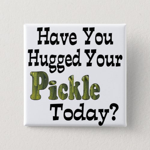 Pickle Hugger Button