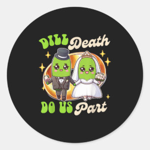 Pickle Lover Groom & Bride Wedding Dill Death Classic Round Sticker