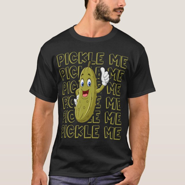 Pickle Me, Cute Dill Pickle Thumbs Up Happy Cucumb T-Shirt (Front)