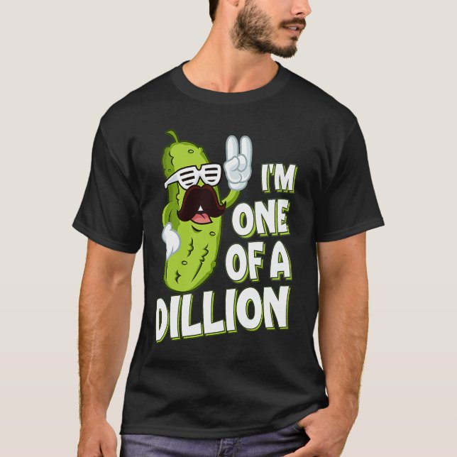 Pickle  Pun I'm one of a dillion T-Shirt (Front)