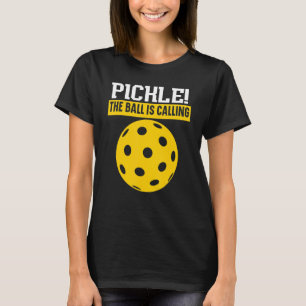 Pickle The Ball Is Calling Paddle Pickleball Playe T-Shirt