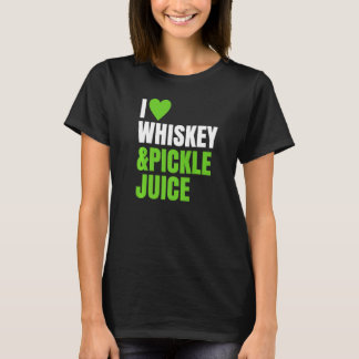 Pickleback ~ I Love Heart Whiskey And Pickle Juice T-Shirt
