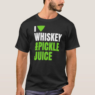 Pickleback ~ I Love Heart Whiskey And Pickle Juice T-Shirt