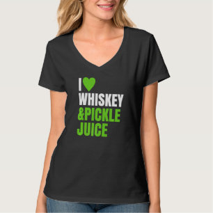 Pickleback ~ I Love Heart Whiskey And Pickle Juice T-Shirt