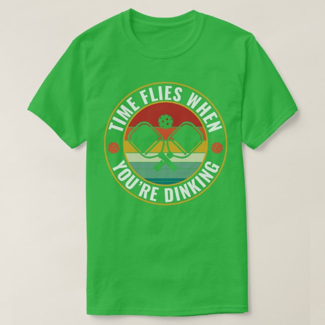 PicklebalI Time Flies When Youre Dinking Picklebal T-Shirt (Design Front)