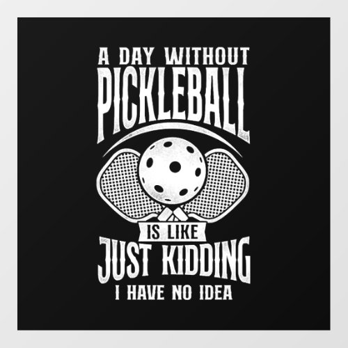 Pickleball A Day Without    Floor Decals