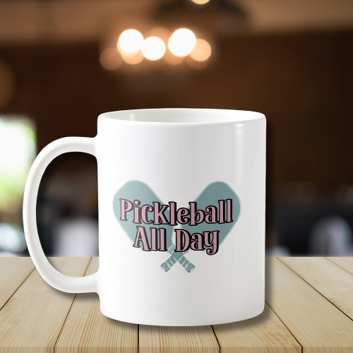 Pickleball All Day on a Pickleball Paddle Coffee Mug