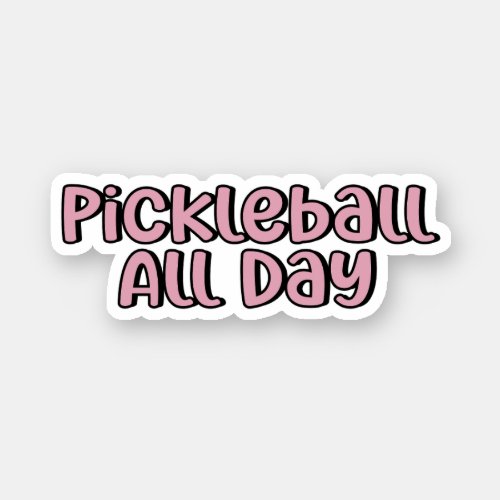 Pickleball All Day Pink Pickleball Sticker