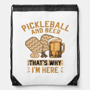 Pickleball and Beer That’s Why I’m Here Funny Pick Drawstring Bag