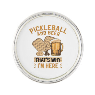 Pickleball and Beer That’s Why I’m Here Funny Pick Lapel Pin