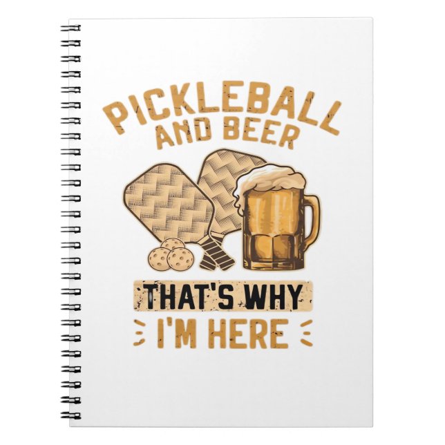Pickleball and Beer That’s Why I’m Here Funny Pick Notebook (Front)
