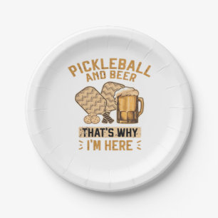 Pickleball and Beer That’s Why I’m Here Funny Pick Paper Plates
