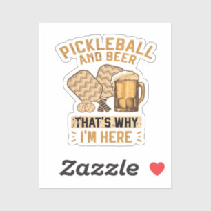 Pickleball and Beer That’s Why I’m Here Funny Pick Sticker