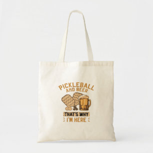 Pickleball and Beer That’s Why I’m Here Funny Pick Tote Bag
