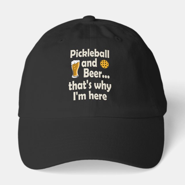 Pickleball and Beer That's Why I'm Here Hat (Front)