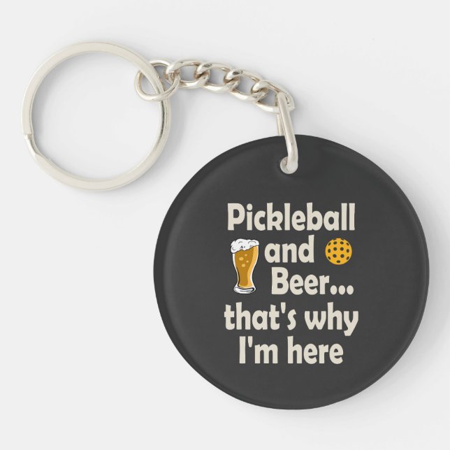 Pickleball and Beer That's Why I'm Here Keychain (Front)