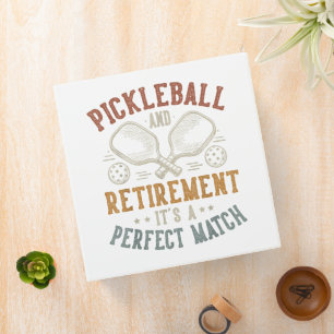 Pickleball and Retirement It's A Perfect Match 3 Ring Binder