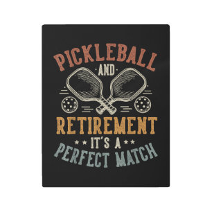 Pickleball and Retirement It's A Perfect Match Metal Print