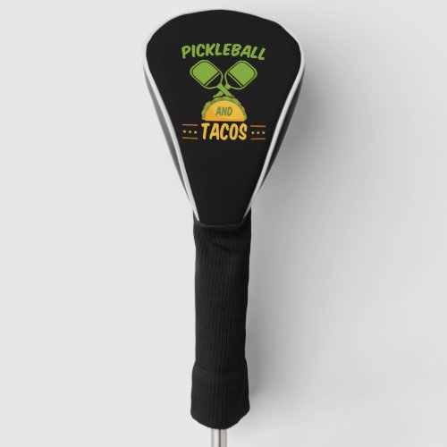 Pickleball and Tacos Funny Pickleball Mexican Food Golf Head Cover