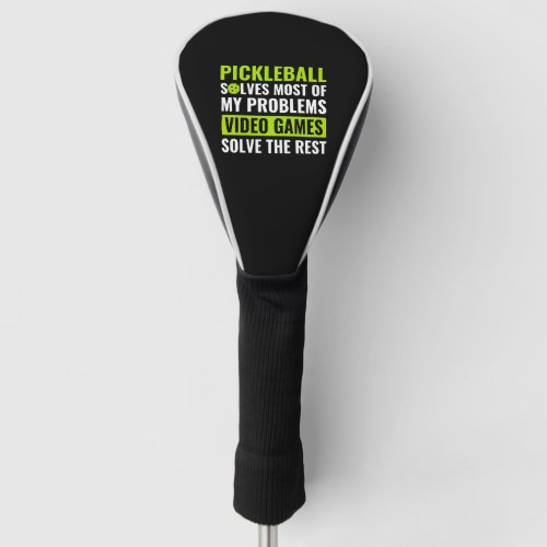 Pickleball and Video Games Pickleball Quote Funny Golf Head Cover