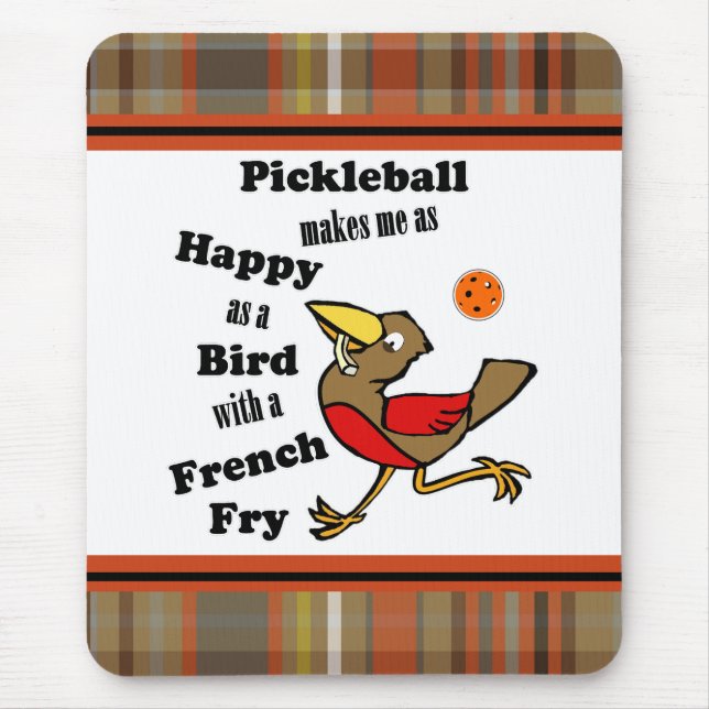 Pickleball - As Happy As A Bird With A French Fry Mouse Pad (Front)