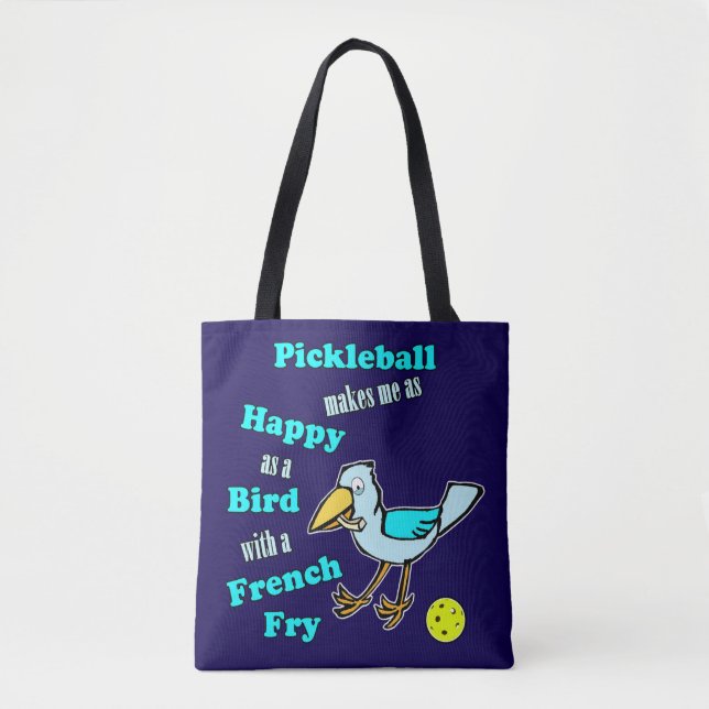 Pickleball as Happy as a Bird With a French Fry Tote Bag (Front)